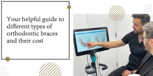 Your-helpful-guide-to-different-types-of-orthodontic-braces-and-their-cost